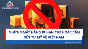 Những Mặt Hàng Bị Hạn Chế hoặc Cấm Gửi Từ Mỹ Về Việt Nam – Bạn Đã Biết Chưa?