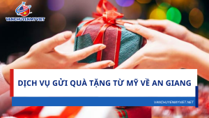 Dịch Vụ Gửi Quà Tặng Từ Mỹ Về An Giang – Nhanh Chóng, An Toàn, Giá Cả Hợp Lý
