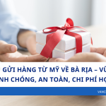Dịch Vụ Gửi Hàng Từ Mỹ Về Bà Rịa – Vũng Tàu Nhanh Chóng, An Toàn, Chi Phí Hợp Lý