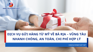 Dịch Vụ Gửi Hàng Từ Mỹ Về Bà Rịa – Vũng Tàu Nhanh Chóng, An Toàn, Chi Phí Hợp Lý