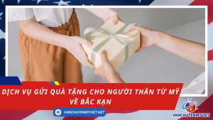 Dịch Vụ Gửi Quà Tặng Cho Người Thân Từ Mỹ Về Bắc Kạn