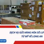 DỊCH VỤ GỬI HÀNG HÓA SỐ LƯỢNG LỚN TỪ MỸ VỀ LONG AN SỐ 1