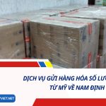 DỊCH VỤ GỬI HÀNG HÓA SỐ LƯỢNG LỚN TỪ MỸ VỀ NAM ĐỊNH SỐ 1