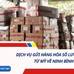 DỊCH VỤ GỬI HÀNG HÓA SỐ LƯỢNG LỚN TỪ MỸ VỀ NINH BÌNH SỐ 1