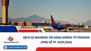 Dịch vụ booking tải hàng không từ Phoenix (PHX) về TP. HCM (SGN)