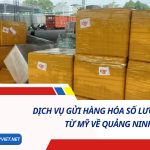 DỊCH VỤ GỬI HÀNG HÓA SỐ LƯỢNG LỚN TỪ MỸ VỀ QUẢNG NINH SỐ 1
