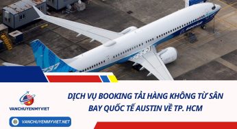 Dịch Vụ Booking Tải Hàng Không Từ Sân Bay Quốc Tế Austin Về TP. HCM