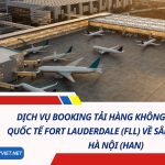 Dịch Vụ Booking Tải Hàng Không Từ Sân Bay Quốc Tế Fort Lauderdale (FLL) Về Sân Bay Nội Bài, Hà Nội (HAN)