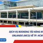 Dịch Vụ Booking Tải Hàng Không Từ Orlando (MCO) Về TP. HCM (SGN)