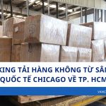 Booking Tải Hàng Không Từ Sân Bay Quốc Tế Chicago Về TP. HCM