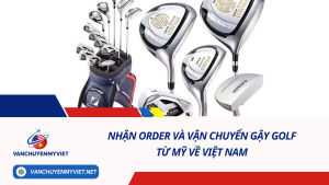 Nhận Order Và Vận Chuyển Gậy Golf Từ Mỹ Về Việt Nam