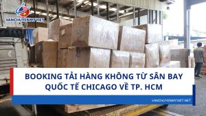 Booking Tải Hàng Không Từ Sân Bay Quốc Tế Chicago Về TP. HCM