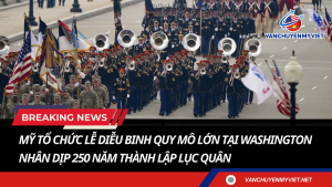 Mỹ tổ chức lễ diễu binh quy mô lớn tại Washington nhân dịp 250 năm thành lập Lục quân