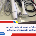 Gửi máy chăm sóc da từ Mỹ về Việt Nam: Cách đóng gói đúng chuẩn, không lo vỡ hỏng