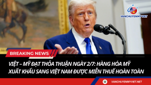 Việt – Mỹ Đạt Thỏa Thuận Ngày 2/7: Hàng Hóa Mỹ Xuất Khẩu Sang Việt Nam Được Miễn Thuế Hoàn Toàn