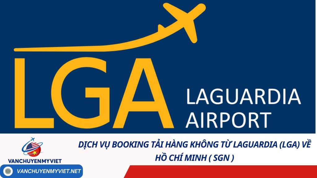 Dịch vụ Booking Tải Hàng Không từ LaGuardia (LGA) về hồ chí minh ( sgn )