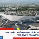 Dịch Vụ Vận Chuyển Hàng Hóa Từ Sân Bay Chicago O’Hare (ORD) Đến Tân Sơn Nhất (SGN)