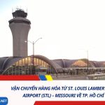 Vận Chuyển Hàng Hóa Từ St. Louis Lambert International Airport (STL) – Missouri Về TP. Hồ Chí Minh (SGN)