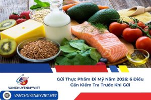 Gửi thực phẩm đi Mỹ năm 2026