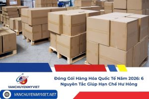 Đóng gói hàng hóa đúng cách giúp hạn chế hư hỏng khi vận chuyển quốc tế.